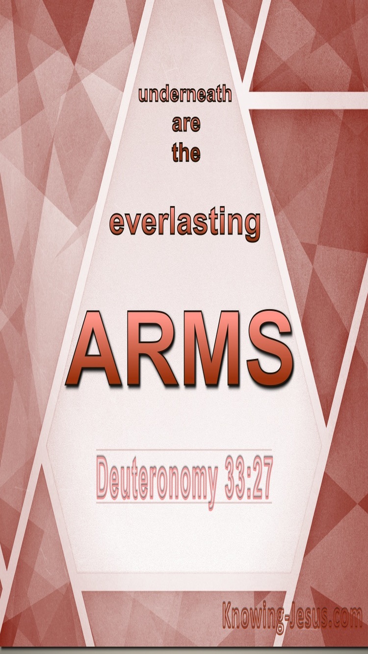 Deuteronomy 33:27 Underneath Are The Everlasting Arms (brown)